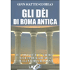 Gli Dèi di Roma Antica<br />Il