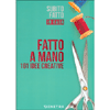 Fatto a Mano<br />101 idee creative