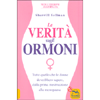 La Verità sugli Ormoni<br />Tutto quello che le donne dovrebbero sapere dalla prima mestruazione alla menopausa