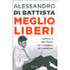 Meglio Liberi<br />Lettera a mio figlio sul coraggio di cambiare