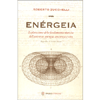 Enérgeia<br />Esplorazione delle fondamenta eteriche dell’universo: energia, coscienza e vita