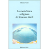 La Metafisica Religiosa di Simone Weil<br />