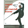 I Segreti delle Arti Marziali Interne<br />