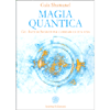 Magia Quantica<br />Gli antichi segreti per cambiare la tua vita