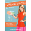 La Ricetta della Vita - The Pie Life<br />Come evitare i sensi di colpa e vivere con successo e soddisfazione