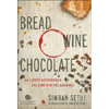 Bread Wine Chocolate<br />La lenta scomparsa dei cibi che più amiamo