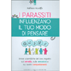 I Parassiti Influenzano il Tuo Modo di Pensare<br />Prove scientifiche del loro impatto sul cervello, sulle emozioni e sulle relazioni sociali