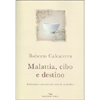 Malattia Cibo e Destino<br />Riflessioni e racconti dal cuore di un medico