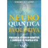 Neuro Quantica Evolutiva<br />Parlare al cervello quantico e cambiare la propria vita