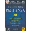  Il Potere della Resilienza<br />Come sviluppare le capacità per affrontare i cambiamenti della vita