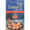 Iniziazione allo Yoga sciamanico<br />viaggio ai confini tra lo spazio e il nulla