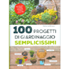 100 Progetti di Giardinaggio Semplicissimi<br />Per piccoli giardini, terrazze, cortili e balconi