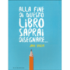 Alla Fine di Questo Libro Saprai Disegnare<br />