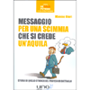 Messaggio per una Scimmia che si Crede un'Aquila<br />Storia di quello stronzo del professor Battaglia