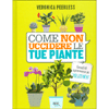 Come non Uccidere le Tue Piante<br />Consigli di sopravvivenza per Pollici Neri
