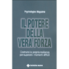 Il Potere della Vera Forza<br />Costruirsi la propria resilienza per superare i momenti difficili