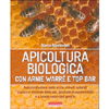 Apicoltura Biologica con Arnie Warré e Top Bar<br />Autocostruzione delle arnie, rimedi naturali contro la malattie delle api, gestione ecosostenbile e a basso costo dell apiario