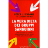 La Vera Dieta dei Gruppi Sanguigni<br />Come scegliere gli alimenti per raggiungere il peso ideale, vivere sani e più a lungo