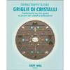 Guida Completa alle Griglie di Cristalli<br />Trasforma la tua vita grazie al potere dei cristalli e delle pietre