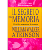 Il Segreto della Memoria - Per le Relazionio di Successo<br />Uso pratico della magia mentale