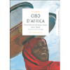 Cibo d'Africa<br />Percorsi alimentari dal Sahara a Soweto