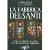 La Fabbrica dei Santi<br />Come la Chiesa fa cassa con la superstizione