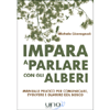 Impara a Parlare con gli Alberi<br />Manuale pratico per comunicare, evolvere e guarire col bosco