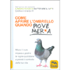 Come Aprire l'Ombrello Quando Piove Mer*a <br />Muovi il culo, impara a gestire le rogne quotidiane e prendi il controllo della tua vita