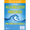 Alcalinizzatevi e Ionizzatevi<br />Per vivere sani e longevi