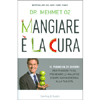 Mangiare è la Cura<br />Il piano in 21 giorni per perdere peso, prevenire le malattie e cambiare l'energia della tua vita