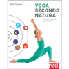 Yoga Secondo Natura<br />I benefici della pratica in armonia con gli elementi