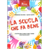 La Scuola Che Fa Bene<br />E' tutto nelle mani e nel cuore dell'insegnabte