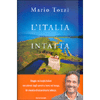 L'Italia Intatta<br />Viaggio nei luoghi italiani non alterati dagli uomini e fermi nel tempo. Un mosaico di straordinaria bellezza