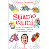 Stiamo calmi!<br />Come ho imparato a non preoccuparmi e ad amare la mia ansia