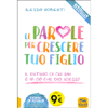 Le Parole per Crescere Tuo Figlio<br />Il futuro di chi ami è in ciò che dici adesso