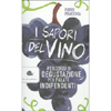 I Sapori del Vino<br />Percorsi di degustazione per palati indipendenti