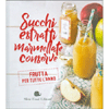 Succhi Estratti Marmellate Conserve<br />Frutta per tutto l'anno