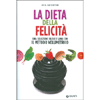 La Dieta della Felicità<br />Peso forma, salute, equilibrio con il metodo volumetrico