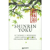Shinrin Yoku<br />Immergersi nel verde. Il segreto giapponese per ritrovare il benessere