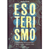 Esoterismo - Dizionario Enciclopedico<br />Autori, opere, simboli, temi