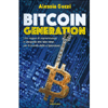 Bitcoin Generation<br />Una mappa di sopravvivenza e una guida anti fake news per il mondo delle criptovalute