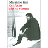 Confesso che ho Vissuto<br />Esistenza inquieta di un perdente di successo