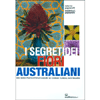 I Segreti dei Fiori Australiani<br />Una guida pratica per utilizzare le essenze floreali australiane