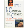 Il Cammino del Cinabro<br />Quartaedizione corretta e aumentata con immagini e documenti inediti