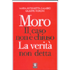 Moro - Il Caso non è Chiuso<br />La verità non detta