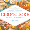 Cibo per il Cuore - L'alimentazione che cura<br />Menu completi per prevenire e guarire le malattie cardiache