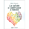 La Salute si Costruisce a Tavola<br />