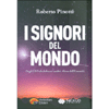 I Signori del Mondo<br />Dagli UFO alla bifronte eredità aliena dell’umanità