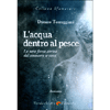 L'Acqua Dentro al Pesce<br />La vera forza arriva dal conoscere se stessi