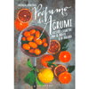 Profumo di Agrumi<br />Ricette creative fra il dolce e il salato